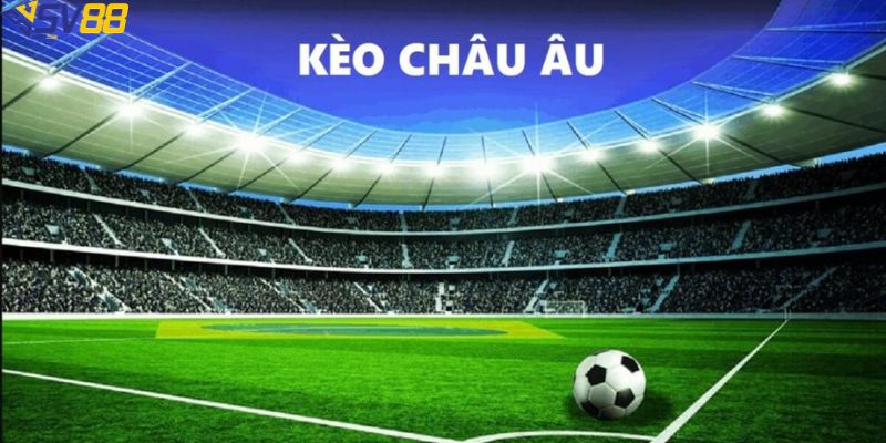 Kèo cá độ bóng đá châu Âu